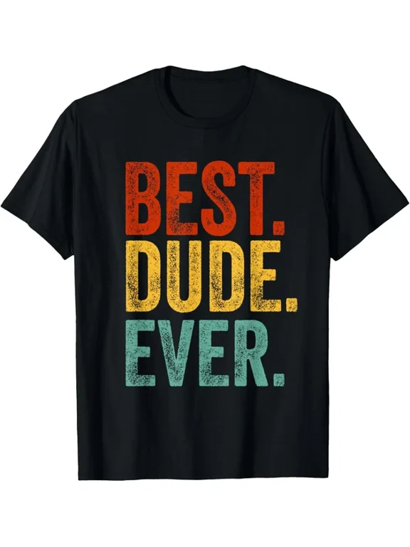 Best Dude Ever Friend Appreciation Design T-shirt