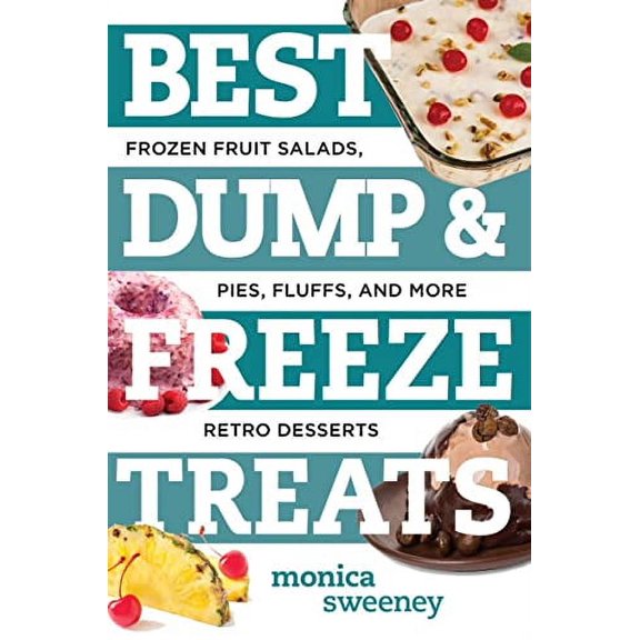 Pre-Owned Best Dump and Freeze Treats: Frozen Fruit Salads, Pies, Fluffs, and More Retro Desserts: 0 (Best Ever) Paperback