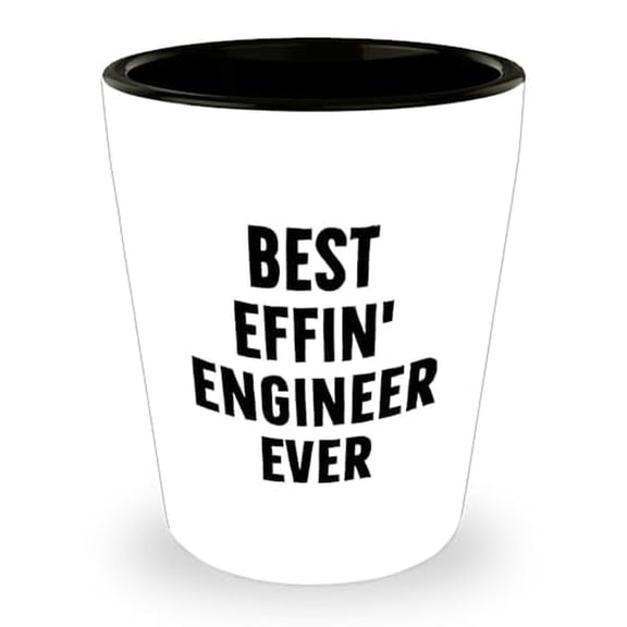 Best Effin' Engineer Ever Funny Gifts for Engineer Birthday Unique Gifts - 1.5oz Ceramic Shot Glass - Microwave and Dishwasher Safe, Perfect Engineer Gifts from Friends and Family