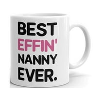Best Effin Nanny Ever Grandma Coffee Tea Ceramic Mug Office Work Cup Gift