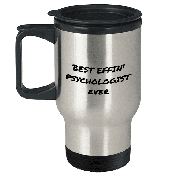 Best Effin' Psychologist Ever Fun Travel Mug for Mother's Day, Gifts from Family to Psychologist, 14oz Stainless Steel