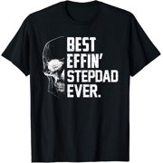 Best Effing Stepdad Ever Fathers day gift T-Shirt