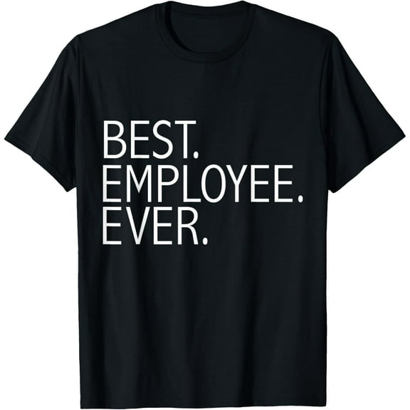 Best Employee Ever Funny Employee of the month Gift Present T-Shirt