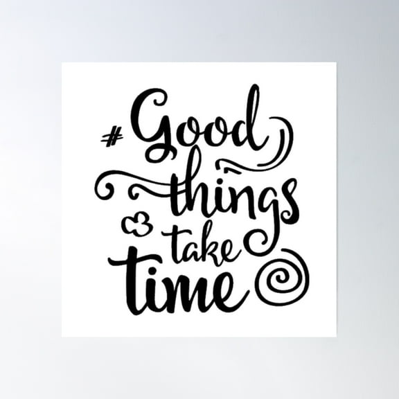 Best Entrepreneur Quotes - Good Things Take Time Poster Wall Art, Modern Wall Decor, 16x16 UNFRAMED