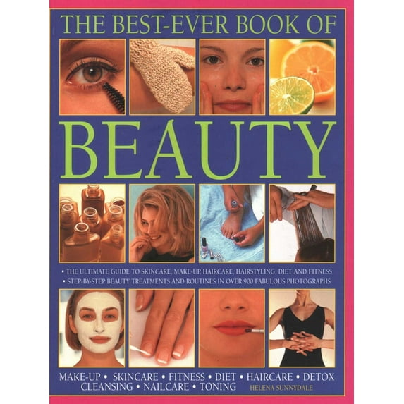 The Best-Ever Book of Beauty: The Ultimate Guide to Skincare, Makeup, Haircare, Hairstyling, Diet and Fitness: Step-By-S, (Paperback)
