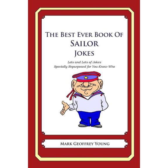 The Best Ever Book of Sailor Jokes: Lots and Lots of Jokes Specially Repurposed for You-Know-Who