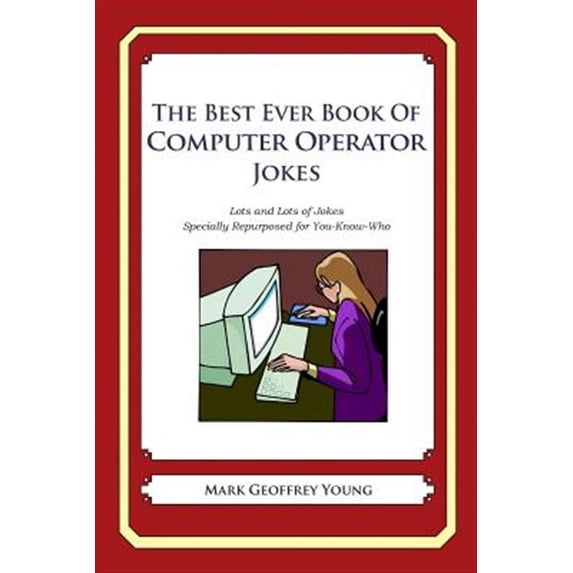 Best Ever Book of Computer Operator Jokes : Lots and Lots of Jokes ...