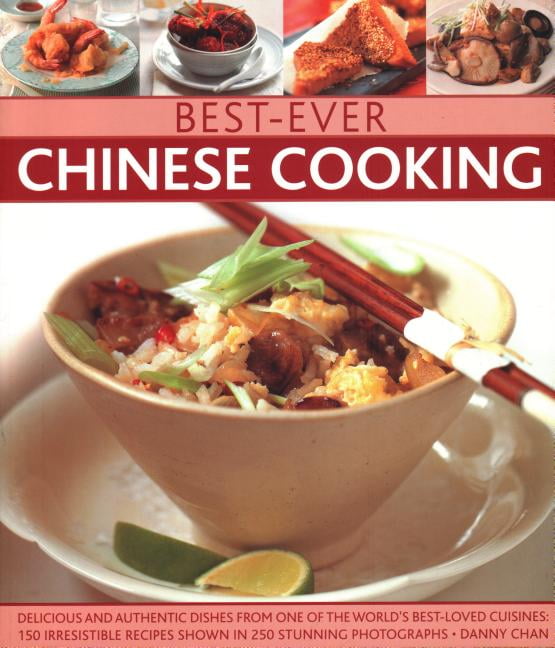 Best-Ever Chinese Cooking : Delicious And Authentic Dishes From One Of