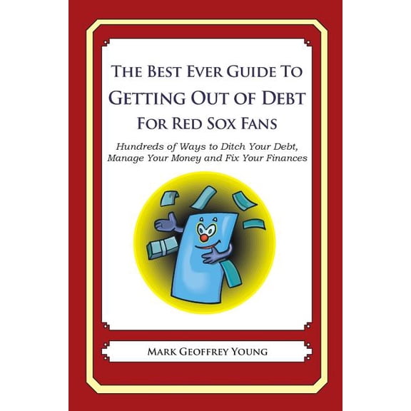 The Best Ever Guide to Getting Out of Debt for Red Sox Fans (Paperback)