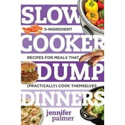 JENNIFER PALMER Best Ever Slow Cooker Dump Dinners: 5-Ingredient Recipes for Meals That (Practically) Cook Themselves, Book 0, (Paperback)