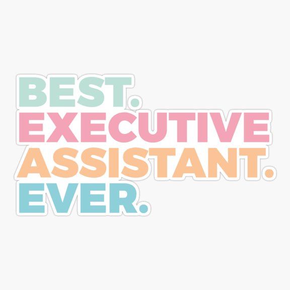 Best Executive Istant Ever | Admin | Professionals Er, Phone Decal Water Bottle Stickers Car Decals, Funny Birthday Gift