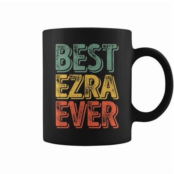 Best Ezra Ever Personalized First Name Ezra Coffee Mugs
