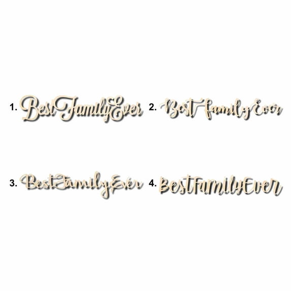 Best Family Ever Sign Unfinished Wood Cutout Home Decor DIY Option 3- 16" Wide / 1/4"