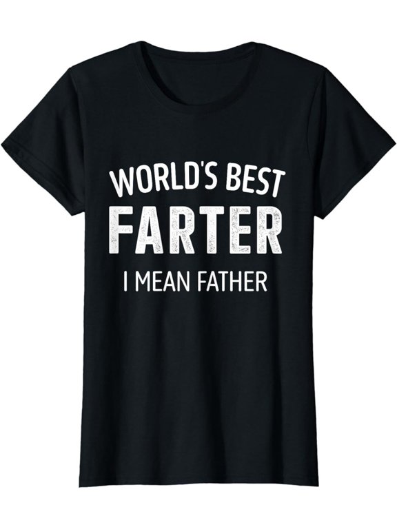 Best Farter Mean Dad Father's Day Birthday T-Shirt