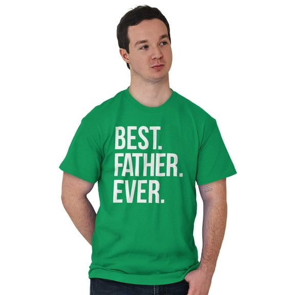 Best Father Ever Dad Fathers Day Men's Graphic T Shirt Tees Brisco Brands S