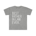 thumbnail image 1 of Best Father in Law Ever Unisex T-shirt S-3XL Father's Day, 1 of 2
