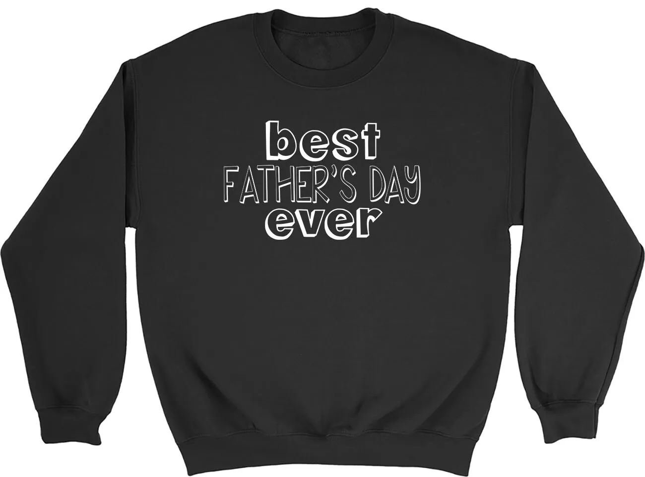 Best Father's Day Ever Mens Womens Sweatshirt Jumper