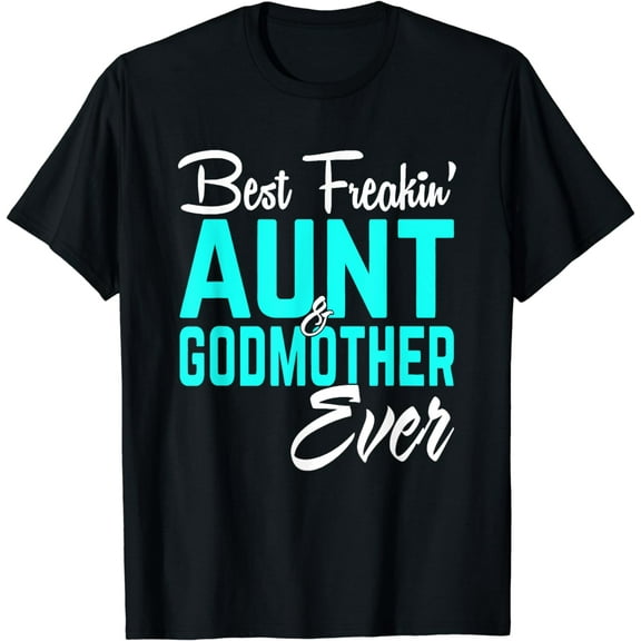 Best Freakin Aunt And Godmother Ever Tshirt Gifts Funny