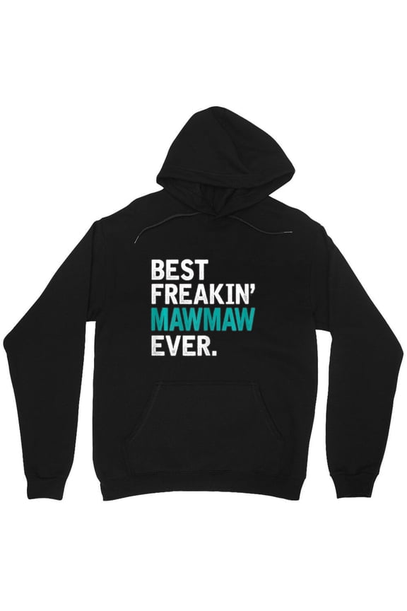 Best Freaking Mawmaw Ever Funny Graphic For Mawmaw Grandma Family Love M2217 Unisex Hoodie, Up to Size 5XL