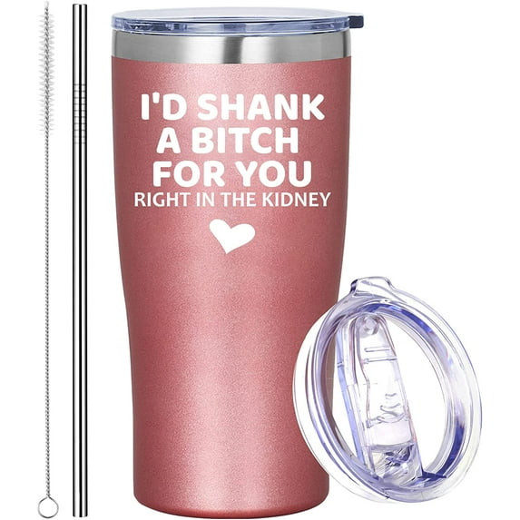 Best Friend Birthday Gifts for Women,I d Shank A B For You Right In The Kidney, Birthday Gifts for Sister, Friends Female, Her,Funny Birthday Gifts 20oz Wine Tumbler Cup for Women