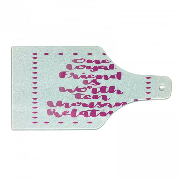 Best Friend Cutting Board, Loyal Friend is Worth Thousand Relatives Wise Experienced Saying, Decorative Tempered Glass Cutting and Serving Board, in 3 Sizes, by Ambesonne