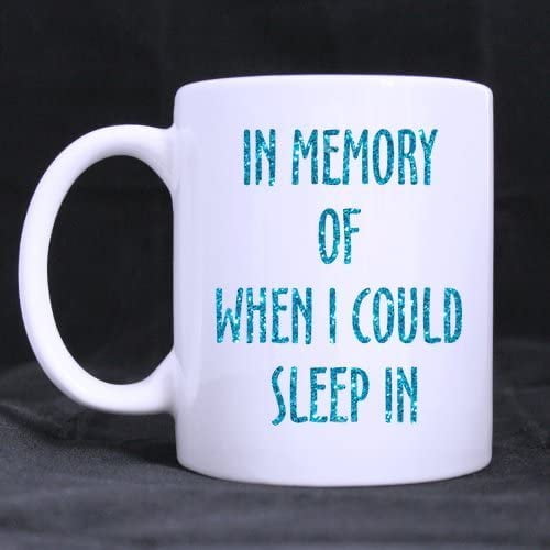 Best Friend Gift - In Memory of When I Could Sleep In?Coffee?Mug,Ceramic?Material?Mugs,Tea?Cup,White?11oz