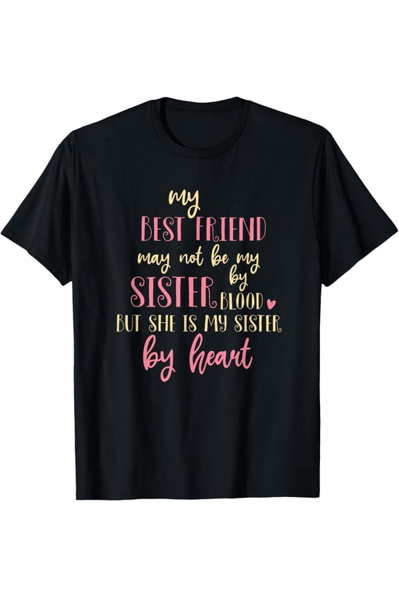 Best Friend Not By Blood But Buy Heart BFF Best Friend T-Shirt