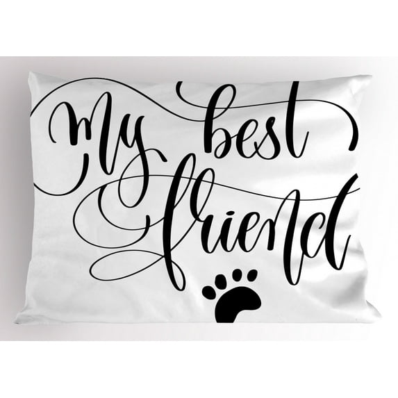 Best Friend Pillow Sham, My Best Friend Positive Cursive Lettering Paw Symbol Plain Background, Decorative Standard Queen Size Printed Pillowcase, 30" X 20", Charcoal Grey White, by Ambesonne