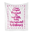 thumbnail image 1 of Best Friend Soft Flannel Fleece Throw Blanket, Loyal Friend is Worth Thousand Relatives Wise Experienced Saying, Cozy Plush for Indoor and Outdoor Use, 50" x 70", Magenta and White, by Ambesonne, 1 of 5