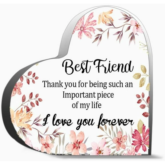 Best Friend Thank You For Being Such An Important Piece Of My Life I Love You Thank You Gifts For Women Men, Decoration Heart Shape Acrylic Sign Gift