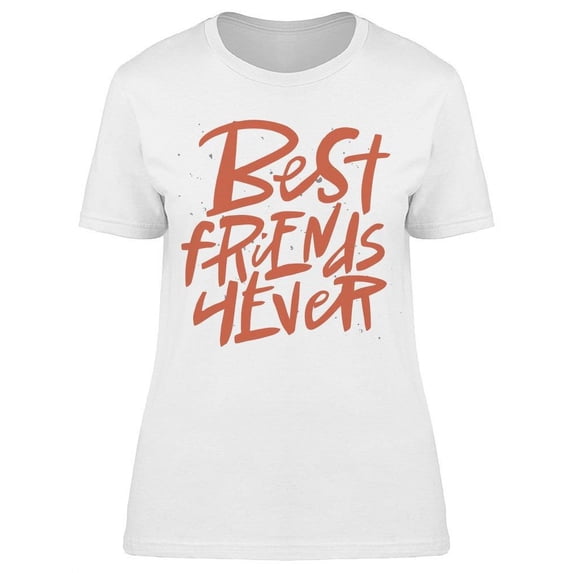Best Friends 4 Forever T-Shirt Women -Image by Shutterstock, Female Medium
