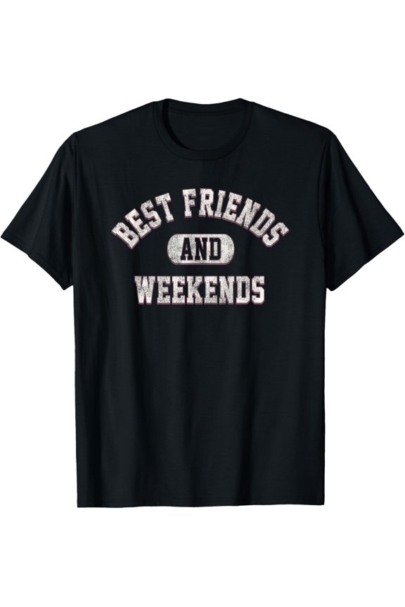 Best Friends And Weekends Bold Collegiate Text T-Shirt men and women can wear, black, white, gifts