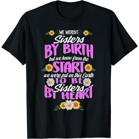 Best Friends Besties Matching Weren't Sisters By Birth Heart T-Shirt
