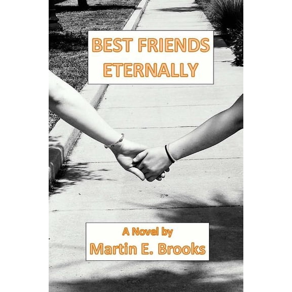 Best Friends Eternally: A Novel by Martin E. Brooks (Paperback)