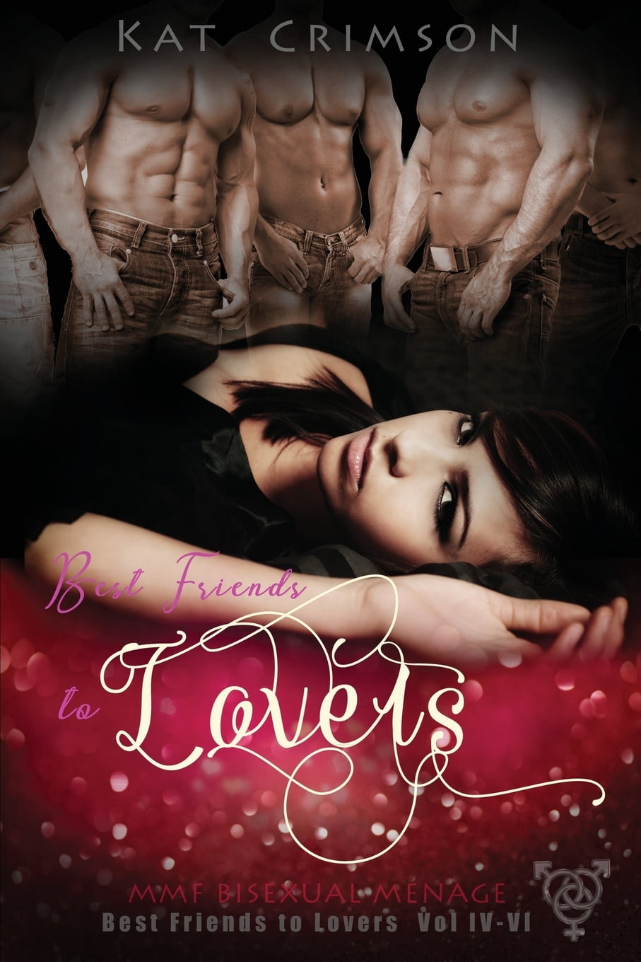 Best Friends to Lovers: Best Friends to Lovers Volumes IV-VI: MMF Bisexual Menage Romance Series (Paperback)