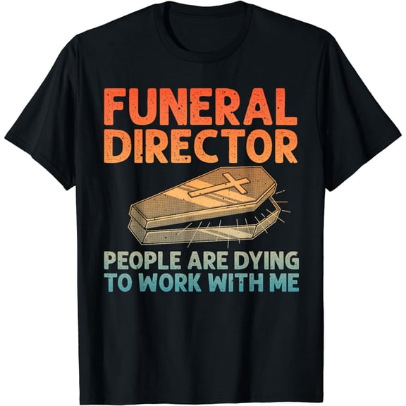 Best Funeral Director Art For Men Women UndertakerMortician T-Shirt