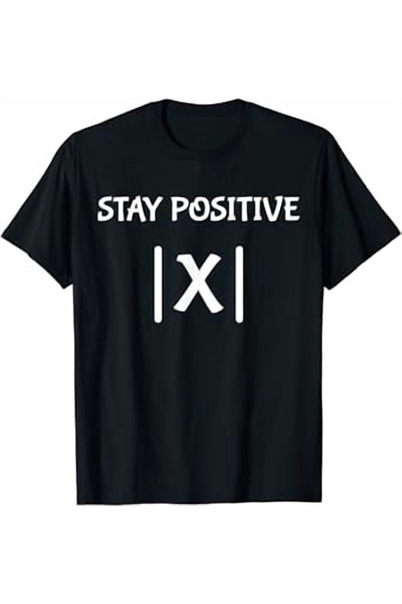 Best Funny Math Teacher Joke Men Women Fun Stay Positive T-Shirt, Unisex T-Shirt