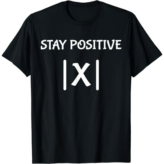 Best Funny Math Teacher Joke Men Women Fun Stay Positive T-Shirt