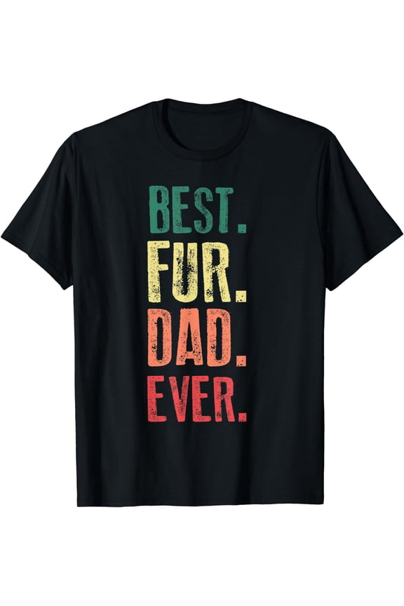 Best Fur Dad Ever for Men Cat Daddy or Dog Father's Day T-Shirt