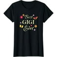 thumbnail image 1 of Best GIGI Ever T-shirt, Pretty Grandmother gift of love, 1 of 3