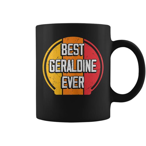 Best Geraldine Ever Funny Geraldine Name Coffee Mugs