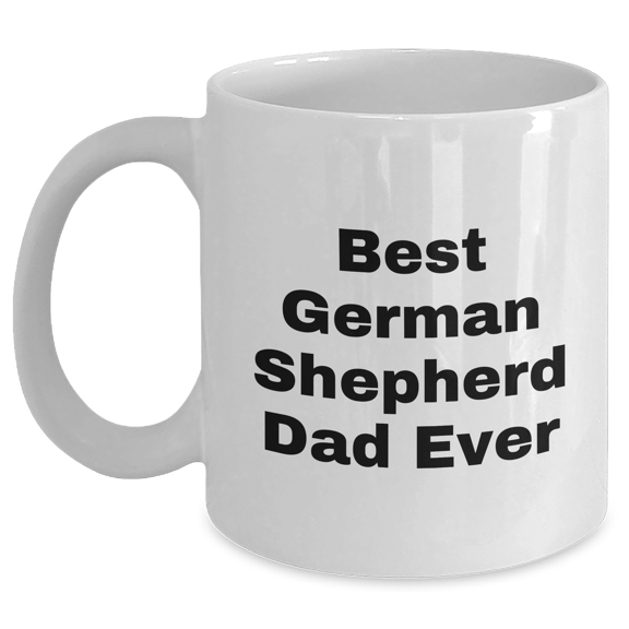 Best German Shepherd Dad Ever Gifts for Father's Day | Funny White Coffee Mug for German Shepherd Dog Lovers | 11oz, 15oz | Microwave, Dishwasher Safe