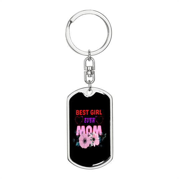 Best Girl Ever Mom  Stainless Steel or 18k Gold Premium Swivel Dog Tag Keychain