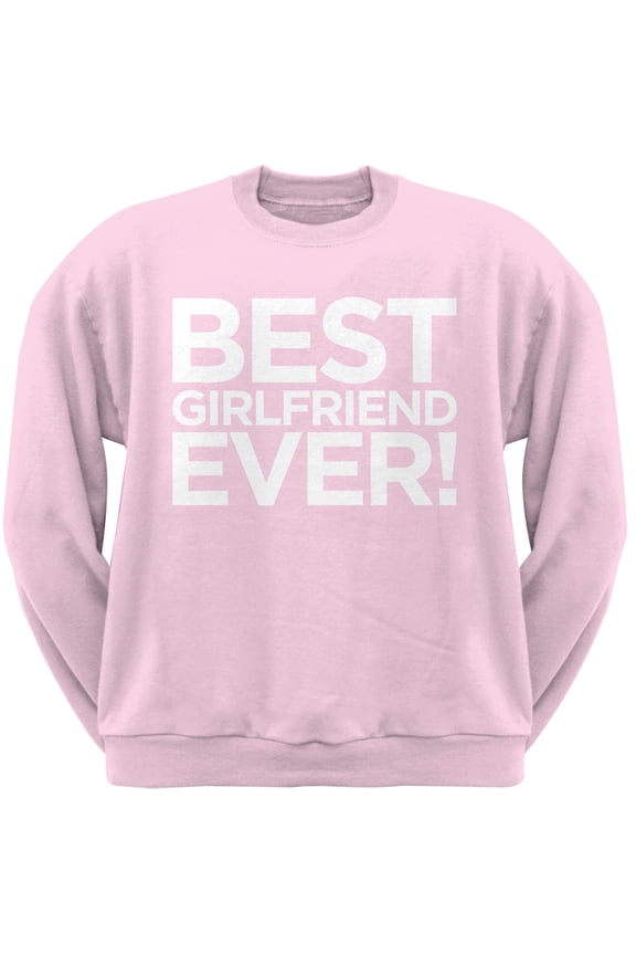 Best Girlfriend Ever Light Pink Adult Crew Neck Sweatshirt - 2X-Large
