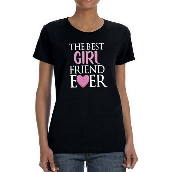 Best Girlfriend Ever T-Shirt Women -Smartprints Designs, Female 3X-Large