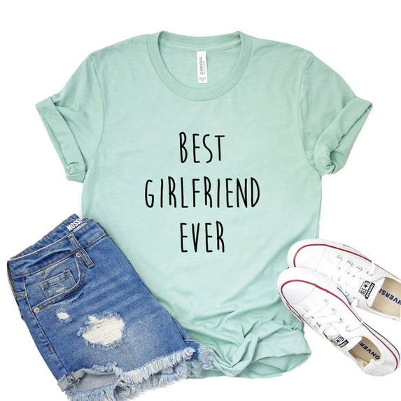 Best Girlfriend Ever T-shirt Women's Bestie Top Anniversary Shirt Valentines Tee Gift For Her Lovers Tshirt Gf B'day Shirts
