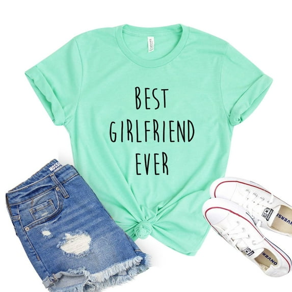 Best Girlfriend Ever T-shirt Women's Bestie Top Anniversary Shirt Valentines Tee Gift For Her Lovers Tshirt Gf B'day Shirts
