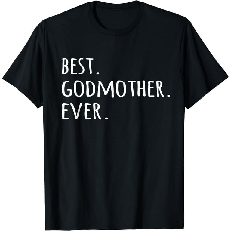 Best Godmother Ever T-Shirt - Godmom God Mother Tshirt Tee Best Godmother Ever T-Shirt - Godmom God Mother Tshirt Tee