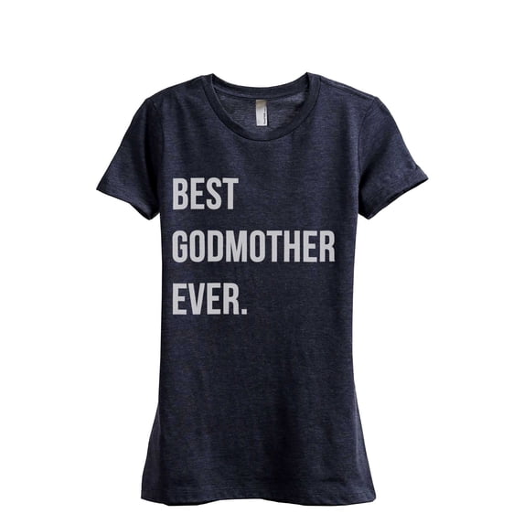 Best Godmother Ever Women's Fashion Relaxed T-Shirt Tee Heather Navy Small