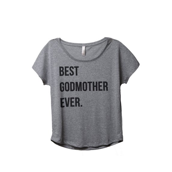 Best Godmother Ever Women's Fashion Slouchy Dolman T-Shirt Tee Heather Grey Small